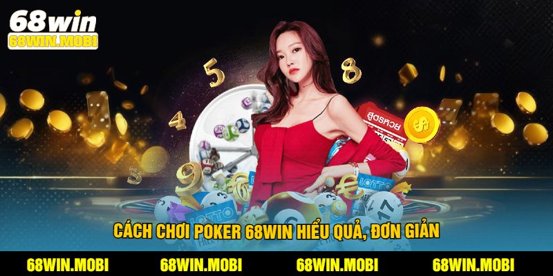 Cách chơi poker 68win hiểu quả, đơn giản